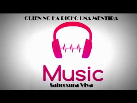 QUIEN NO HA DICHO UNA MENTIRA - SABROSURA VIVA