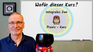 Kurs 'Integrale Zen Praxis'? - Meine Motivation