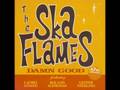 Ska flames - Everytime I Wanna Think About You ...