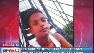 Dos adolescentes de 13 años se ahogan mientras buscaban peces en un estanque