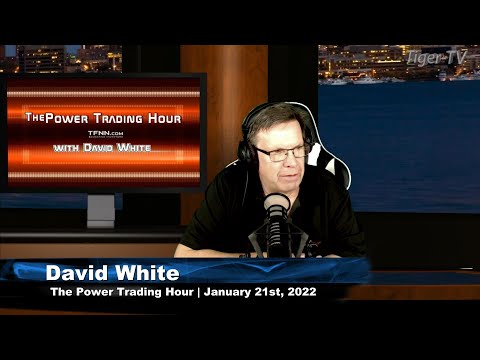 January 21st, Power Trading Hour with David White on TFNN - 2022