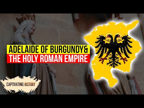 The Life of Adelaide of Burgundy: From Duchess to Holy Roman Empress