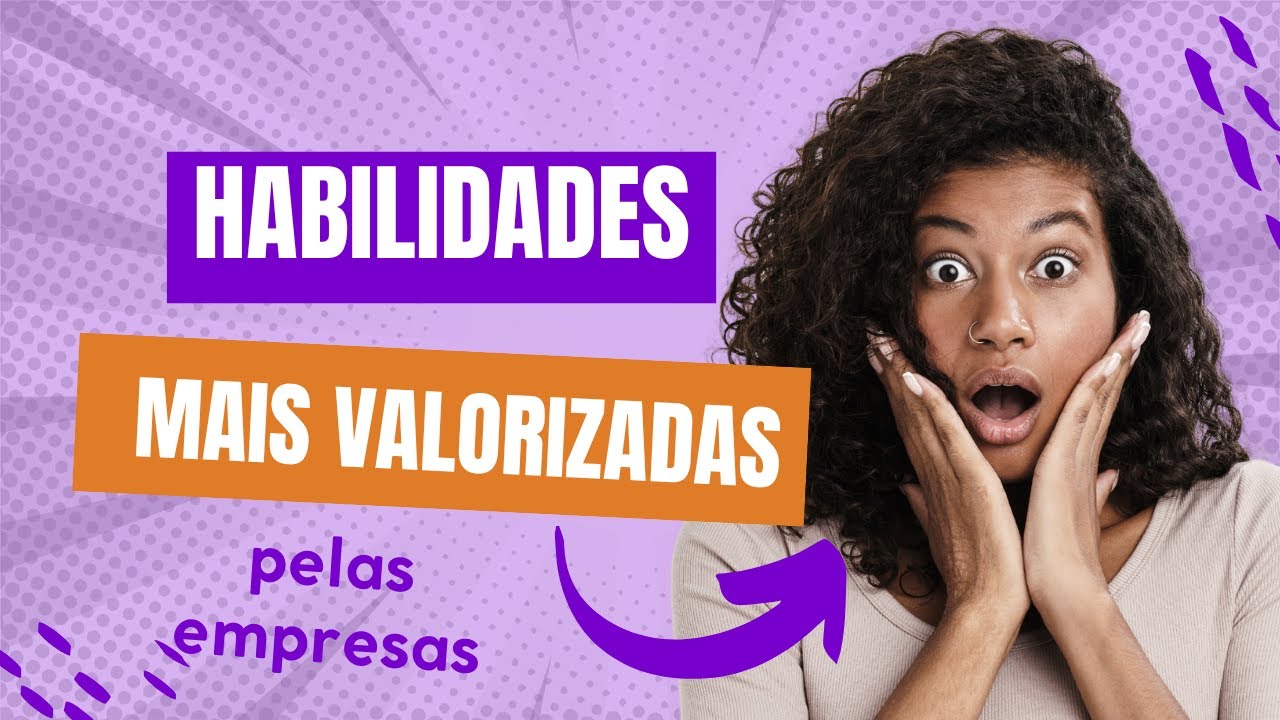 As principais habilidades comportamentais valorizadas no mercado de trabalho.