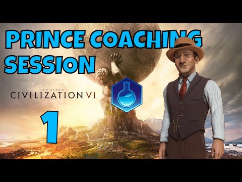 Civilization 6 - Prince Coaching Session - Basic Strategies Tutorial - Part 1 | Get Good!