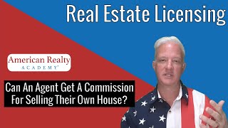 Can An Agent Get A Commission For Selling Their Own House?