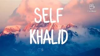 Khalid - Self (Lyrics)