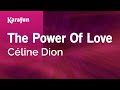 The Power of Love - Céline Dion | Karaoke Version | KaraFun