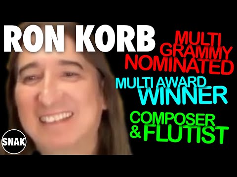 A SNAK interview with multi Grammy nominated & multi award winning composer and flutist RON KORB!!