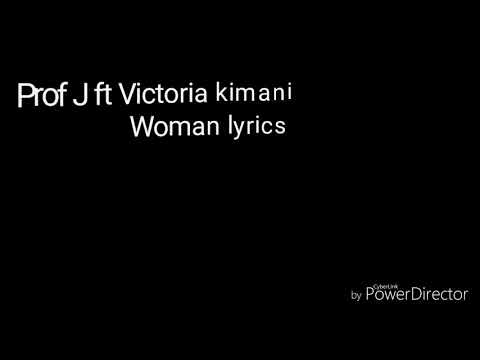 Professor Jay ft Victoria Kimani Women lyrics (official video)