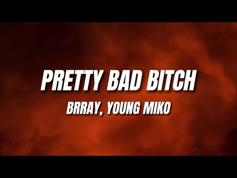 Brray, Young Miko - Pretty Bad Bitch (Letra)