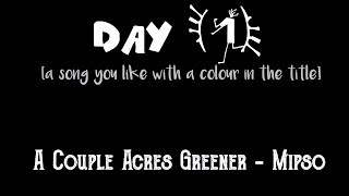 (1/30) A Couple Acres Greener - Mipso