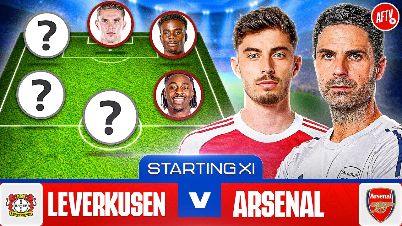 Starting XI Live | Bayer Leverkusen vs Arsenal