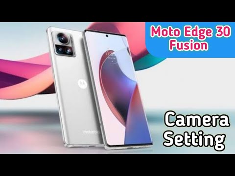 Camera Setting In Moto Edge 30 Fusion, Camera Setup In Moto Edge 30 Fusion, How To