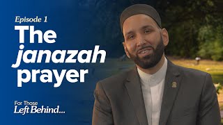 Ep. 1: The Janazah Prayer | For Those Left Behind by Dr. Omar Suleiman