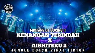 Download lagu MIXTAPE DJ BOXING !! DJ KENANGAN TERINDAH X AISHITERU 2 JUNGLE DUTCH BY DJ IPHAN PROJECT mp3