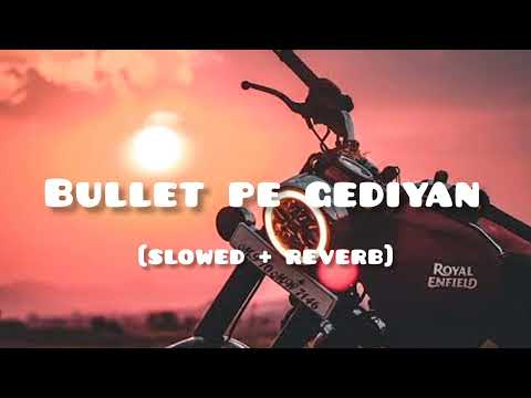Bullet pe gediyan lofi [slowed+reverb] #song #bullet