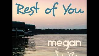 Rest of You- Megan &amp; Liz