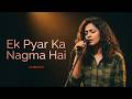 Ek Pyar Ka Nagma Hai Cover Sameera Soulful Unplugged Version Lata Mangeshkar Tribute