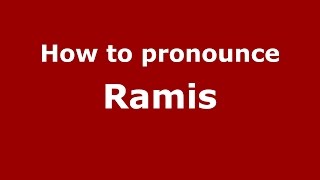 How to pronounce Ramis