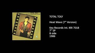 TOTAL TOLY - Heat Wave (7'' Version) - 1986