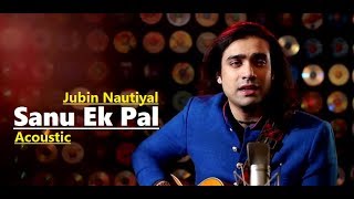 Sanu Ek Pal Acoustic | Jubin Nautiyal | T-Series - YouTube