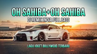 Download lagu LAGU JOGET INDIA OH SAHIBA REMIX FULL BASS mp3