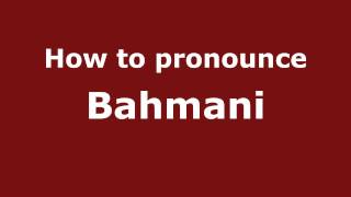 How to pronounce Bahmani