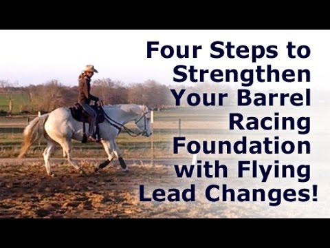 Four Steps to Strengthen Your Barrel Racing Foundation with Flying Lead Changes