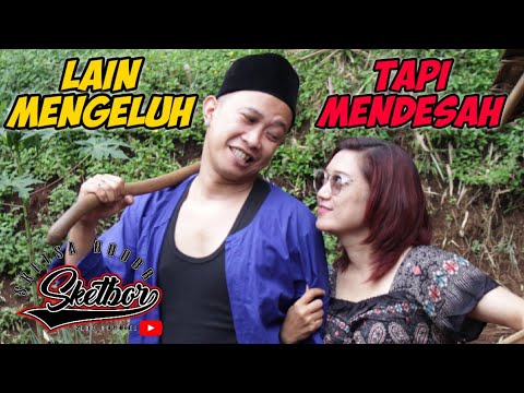 lain-mengeluh-tapi-mendesah-bodor-sunda-sketbor-sketsa-bodor-episode-104