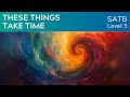 These Things Take Time (SATB Lv 3) KerryMarsh.com Score Preview