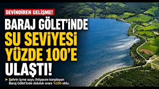 Baraj Gölet’inde Su Seviyesi Yüzde 100’e Ulaştı