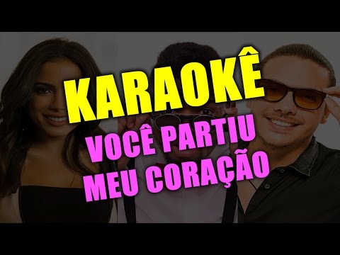🎤 Karaokê - Você Partiu Meu Coração - ft. Anitta, Wesley Safadão ,Nego do Borel