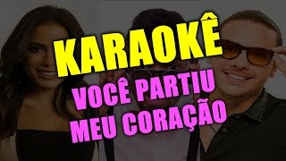 🎤 Karaokê - Você Partiu Meu Coração - ft. Anitta, Wesley Safadão ,Nego do Borel