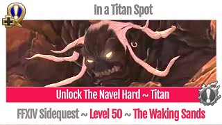FFXIV Unlock The Navel Hard - Titan - In a Titan Spot - A Realm Reborn