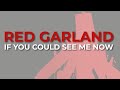 Red Garland - If You Could See Me Now (Official Audio)