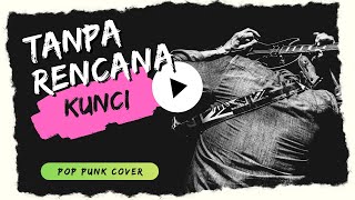 Download lagu TANPA RENCANA - KUNCI (Pop Punk Cover by KAPTEN!KAWAN!) mp3