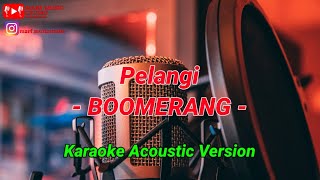 Download lagu Pelangi - Boomerang - [Karaoke Acoustic Version] mp3