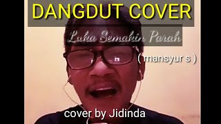 Download lagu Luka Semakin Parah ( mansyur ) cover Jidinda mp3