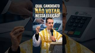 Qual candidato não votar nessa eleição! #padreoverland #igrejacatólica #eleição2026