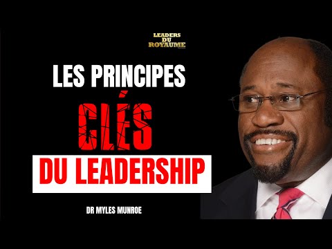 TRANSFORMEZ VOTRE VIE AVEC LES PRICINCIPES CLES DU LEADERSHIP - DR. MYLES MUNROE