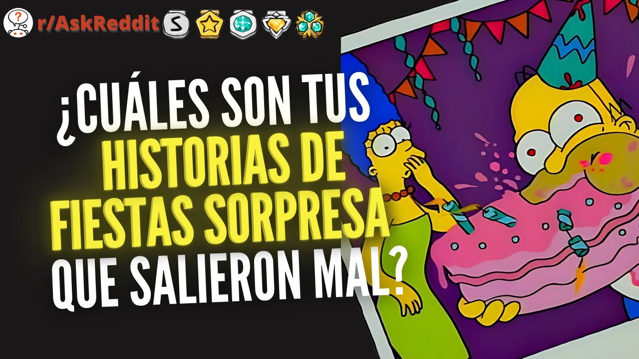 ¿Cuáles son tus historias de fiestas sorpresa que salieron mal? - Reddit Pregunta