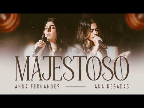 Majestoso (Ao Vivo) - Anna Fernandes, Ana Regadas