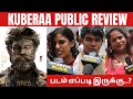 Kuberaa Movie Review Kuberaa Public Review Kubera Tamil Review Kubera Review Dhanush