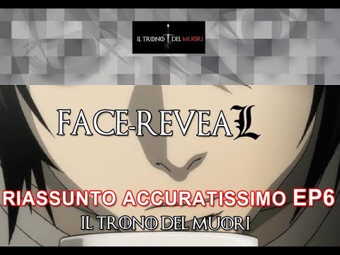 RECENSIONE DEATH NOTE EPISODIO 6 RIASSUNTO ACCURATISSIMO "FACE-REVEA L"