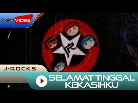 J-Rocks - Selamat tinggal kekasihku | Official Video