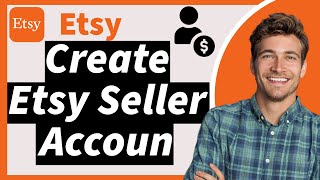 How to Set Up an Etsy Seller Account in 2024 (Create Your Etsy Seller Account)
