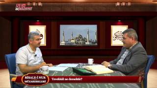 Risale-i Nur Müzakereleri - Tevekkül ne demektir?