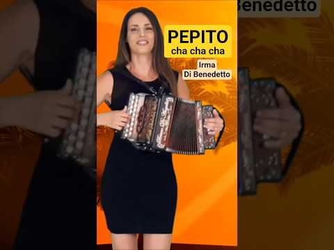 PEPITO Cha Cha Cha 🇨🇺 IRMA DI BENEDETTO 🪗 Organetto Abruzzese Accordion