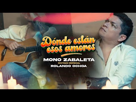 Donde Están Esos Amores (Video Oficial) | @MonoZabaleta, Rolando Ochoa