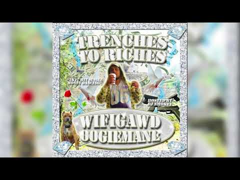 WIFIGAWD // TRENCHES TO RICHES  *Hosted by DJ Smokey* [2017]  (Full Tread Tape)